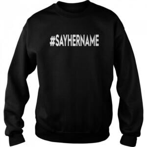Sayhername Sweatshirt